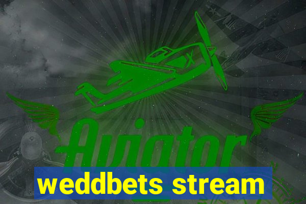 weddbets stream